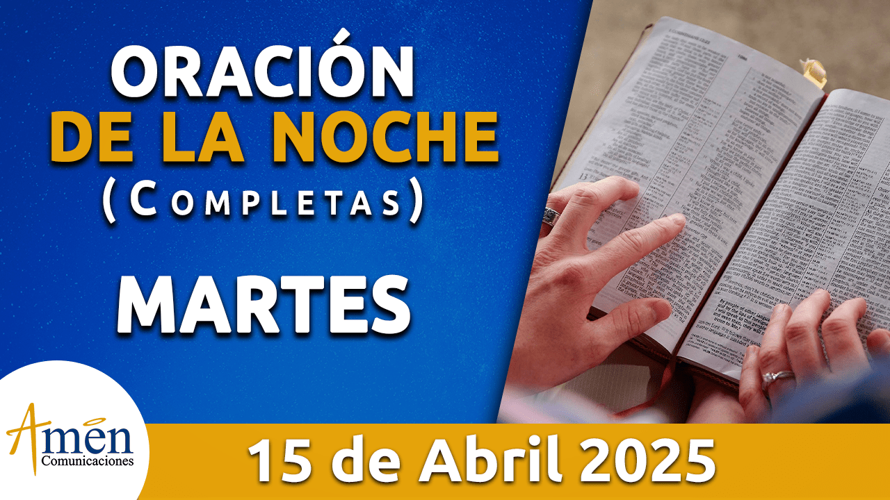Oración de la noche 15 abril 2025 - padre carlos yepes - seman santa 2025 - oraciones de semana santa