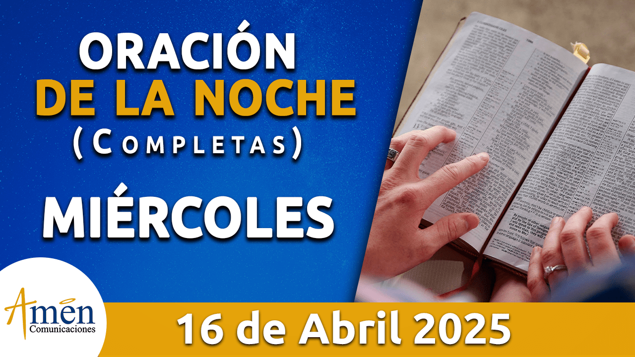Oración de la noche 16 abril 2025 - padre carlos yepes - semana santa 2025 - oraciones de semana santa