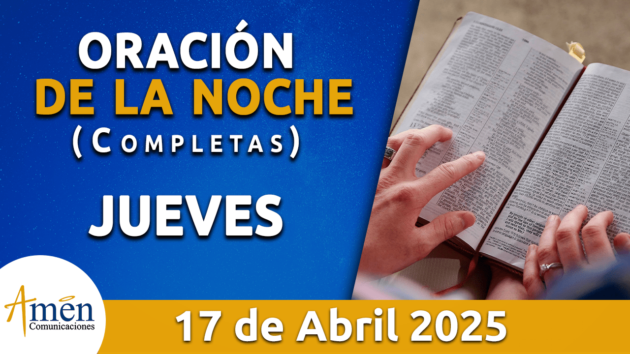 Oración de la noche 17 abril 2025 - padre carlos yepes - semana santa 2025 - oraciones de semana santa