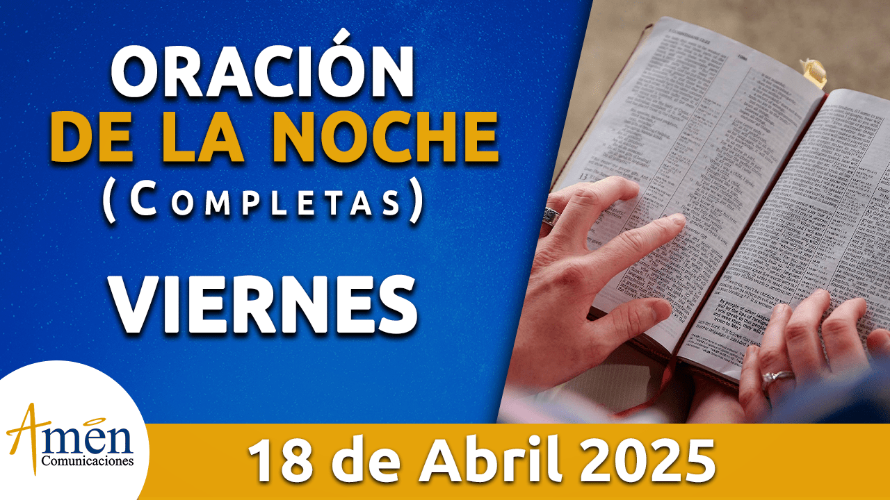 Oración de la noche 18 abril 2025 - padre carlos yepes - semana santa 2025 - oraciones de semana santa