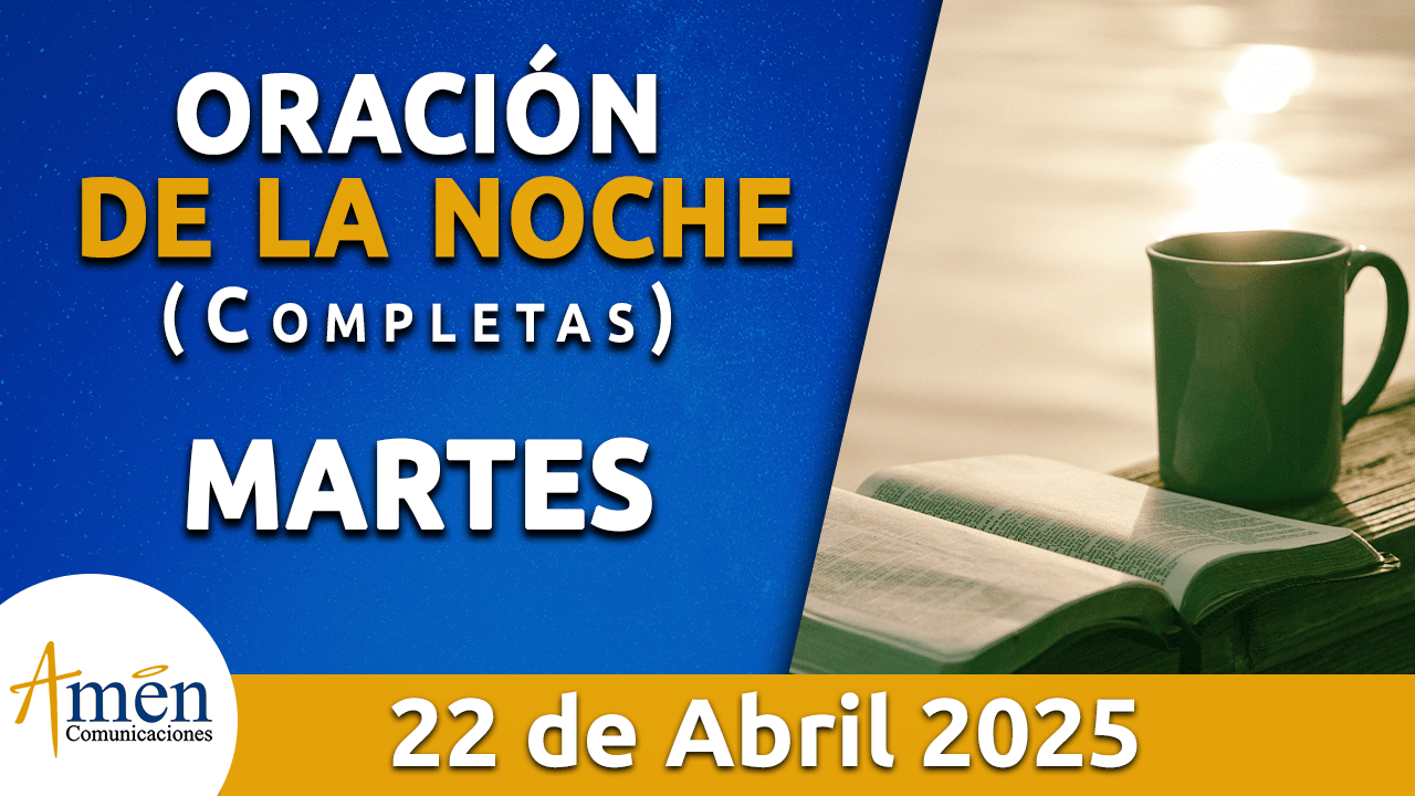 Oración de la noche 22 abril 2025 - padre carlos yepes