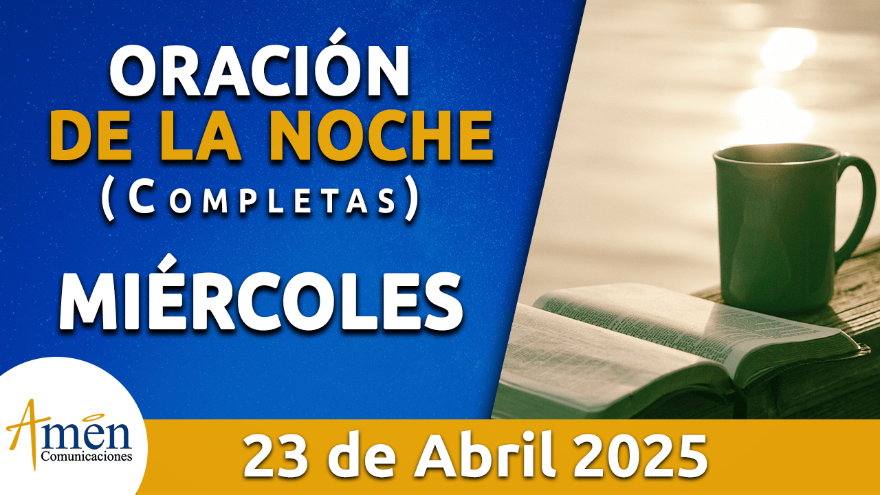 Oración de la noche 23 abril 2025 - padre carlos yepes