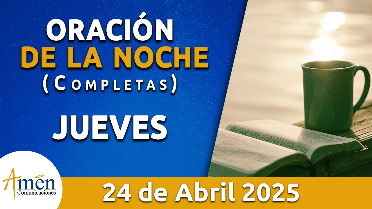 Oración de la noche 24 abril 2025 - padre carlos yepes