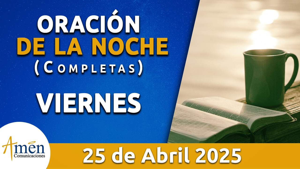 Oración de la noche 25 abril 2025 - padre carlos yepes