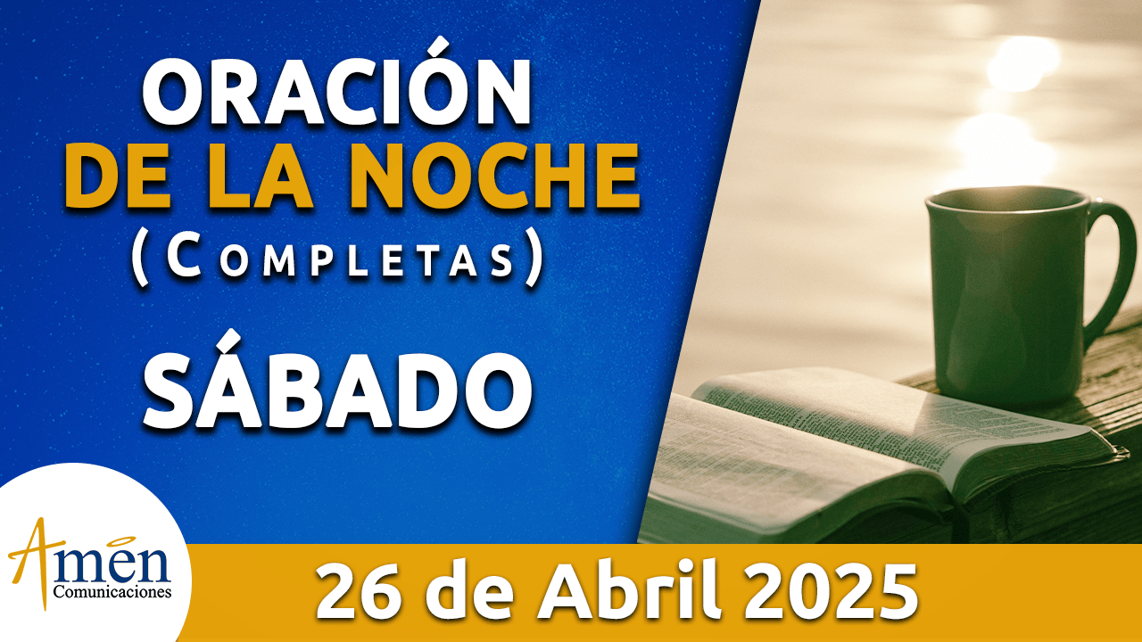 Oración de la noche 26 abril 2025 - padre carlos yepes