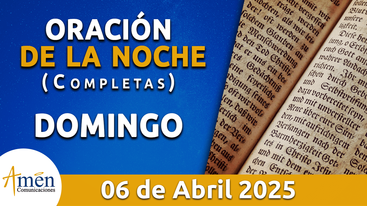 Oración de la noche 6 abril 2025 - padre carlos yepes - seman santa 2025 - oraciones de semana santa