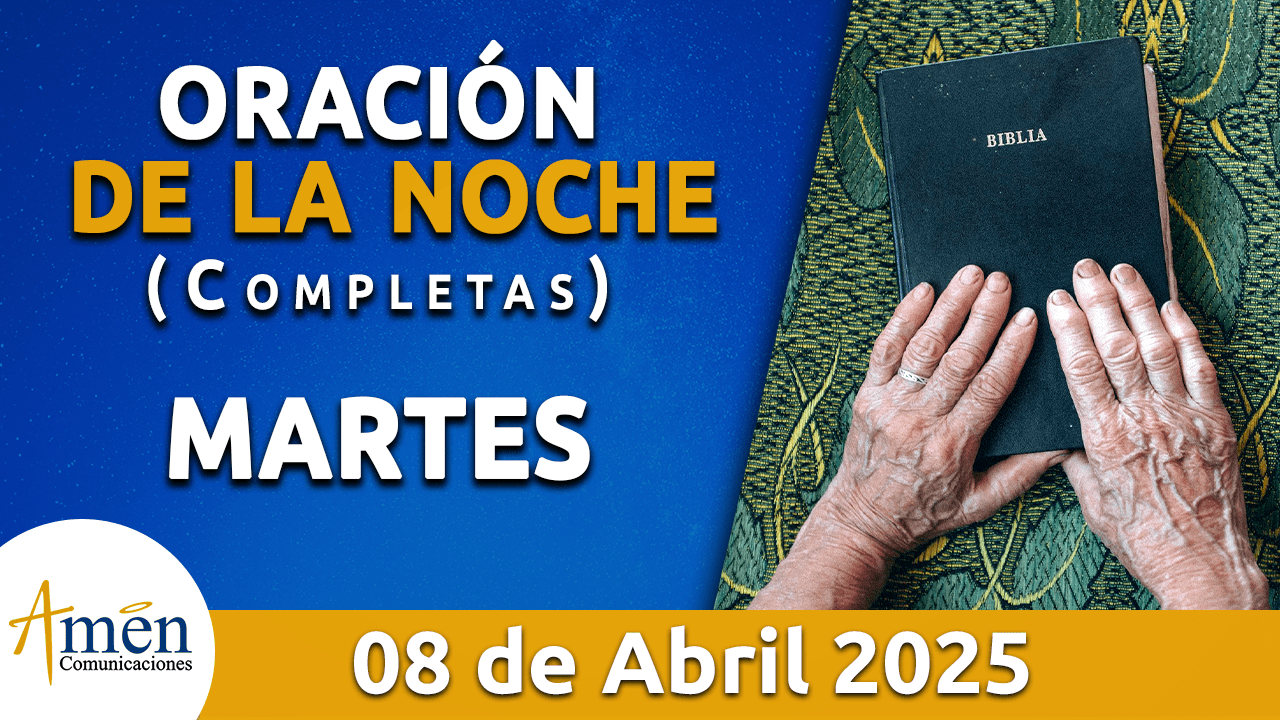 Oración de la noche 8 abril 2025 - padre carlos yepes - seman santa 2025 - oraciones de semana santa