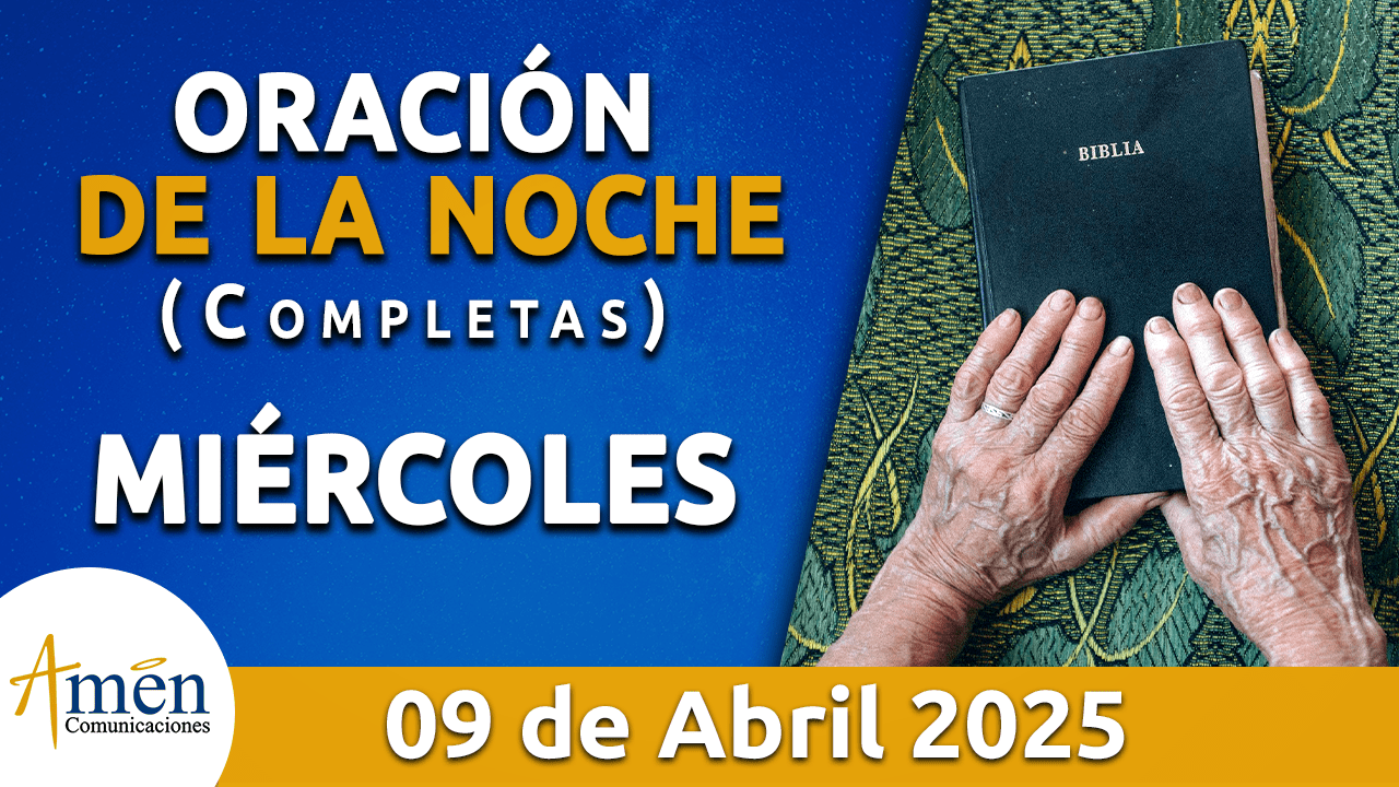 Oración de la noche 9 abril 2025 - padre carlos yepes - seman santa 2025 - oraciones de semana santa