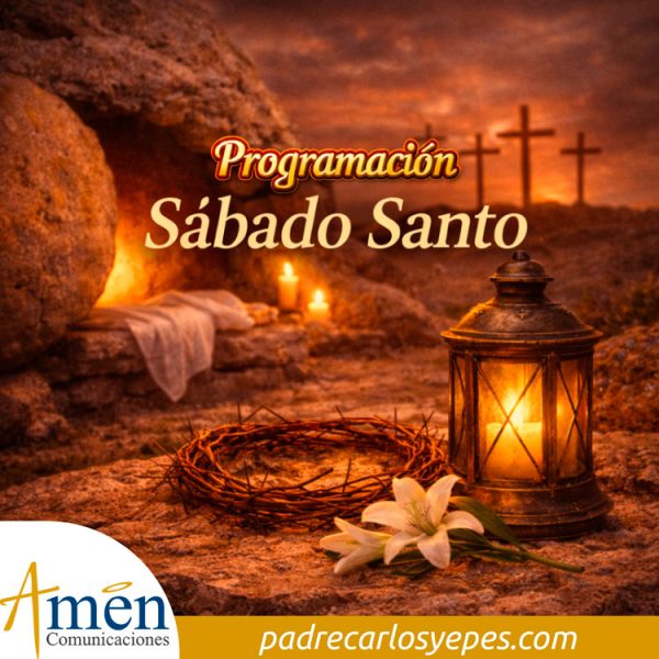 programación Sabado santo - vigilia pascual - padre carlos yepes 