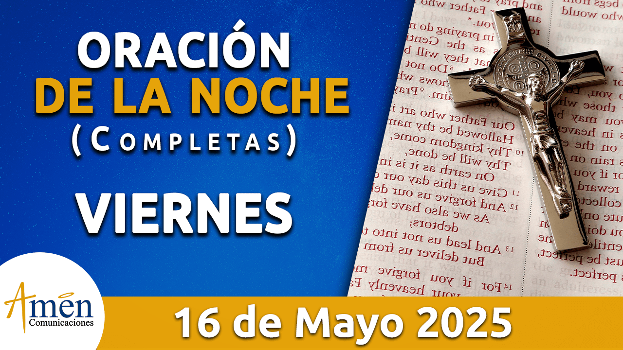 Oración de la noche 16 mayo 2025 - padre carlos yepes