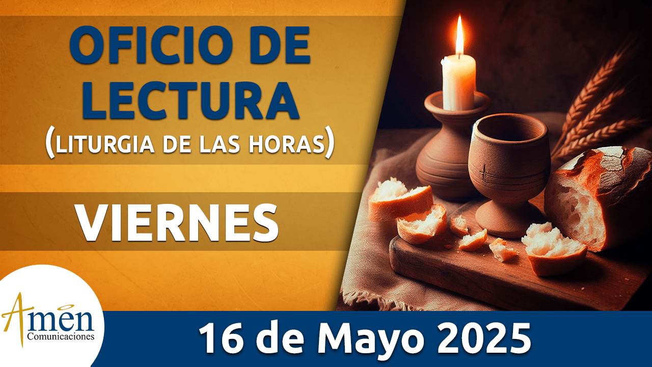 Oficio de lectura - 16 mayo 2025 - padre carlos yepes