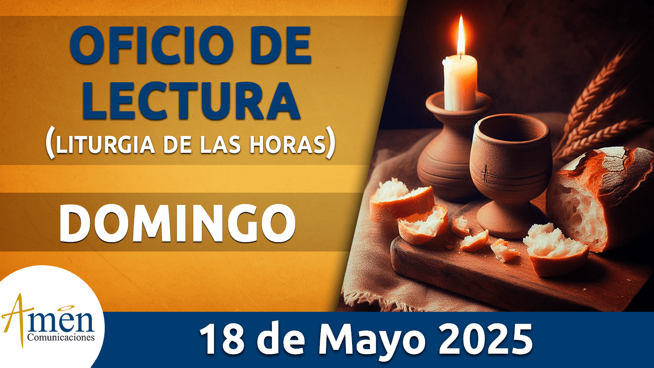 Oficio de lectura - 18 mayo 2025 - padre carlos yepes