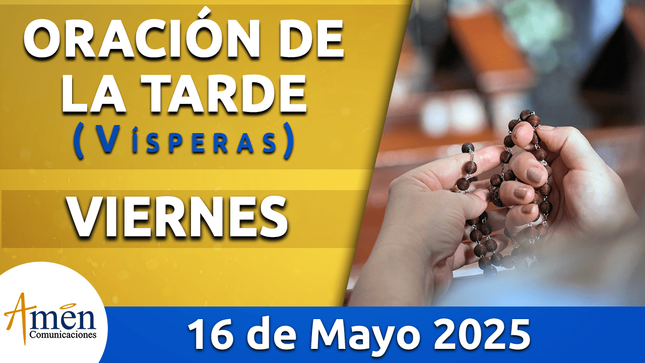 visperas - 16 mayo 2025 - padre carlos yepes