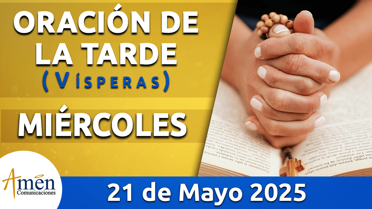visperas - 21 mayo 2025 - padre carlos yepes