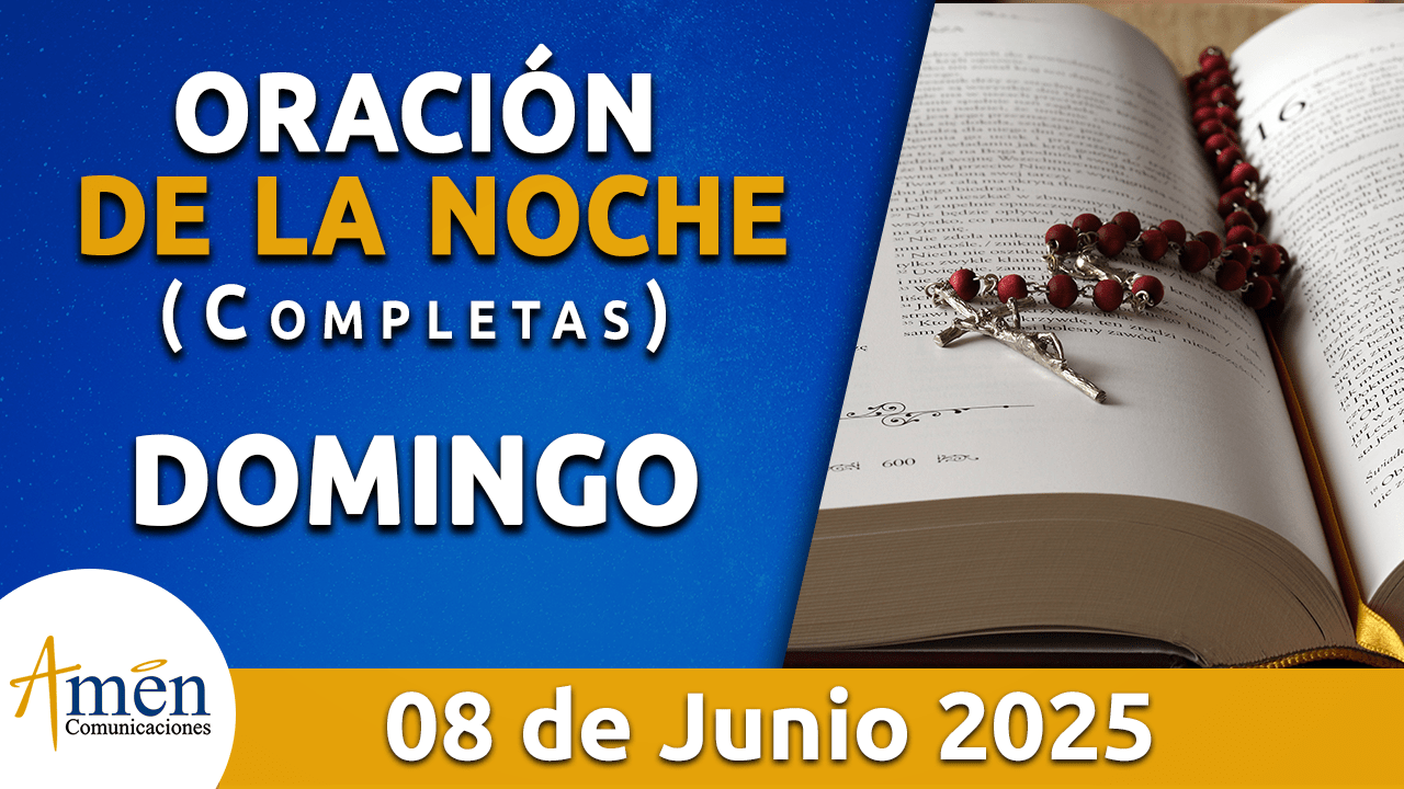 Oración de la noche 8 junio 2025 - padre carlos yepes