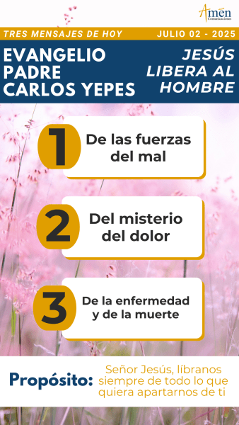 tres mensajes del evangelio, padre carlos yepes - 2 julio 2025
