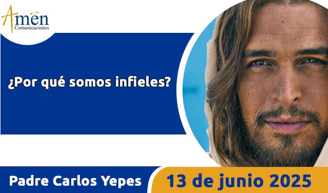 Evangelio 13 junio 2025 - padre carlos yepes