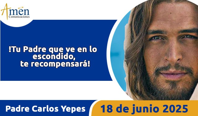 Evangelio 18 junio 2025 - padre carlos yepes