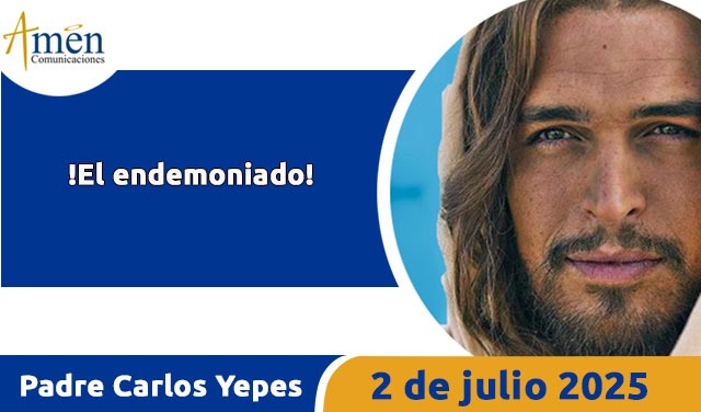 Evangelio 2 julio 2025 - padre carlos yepes