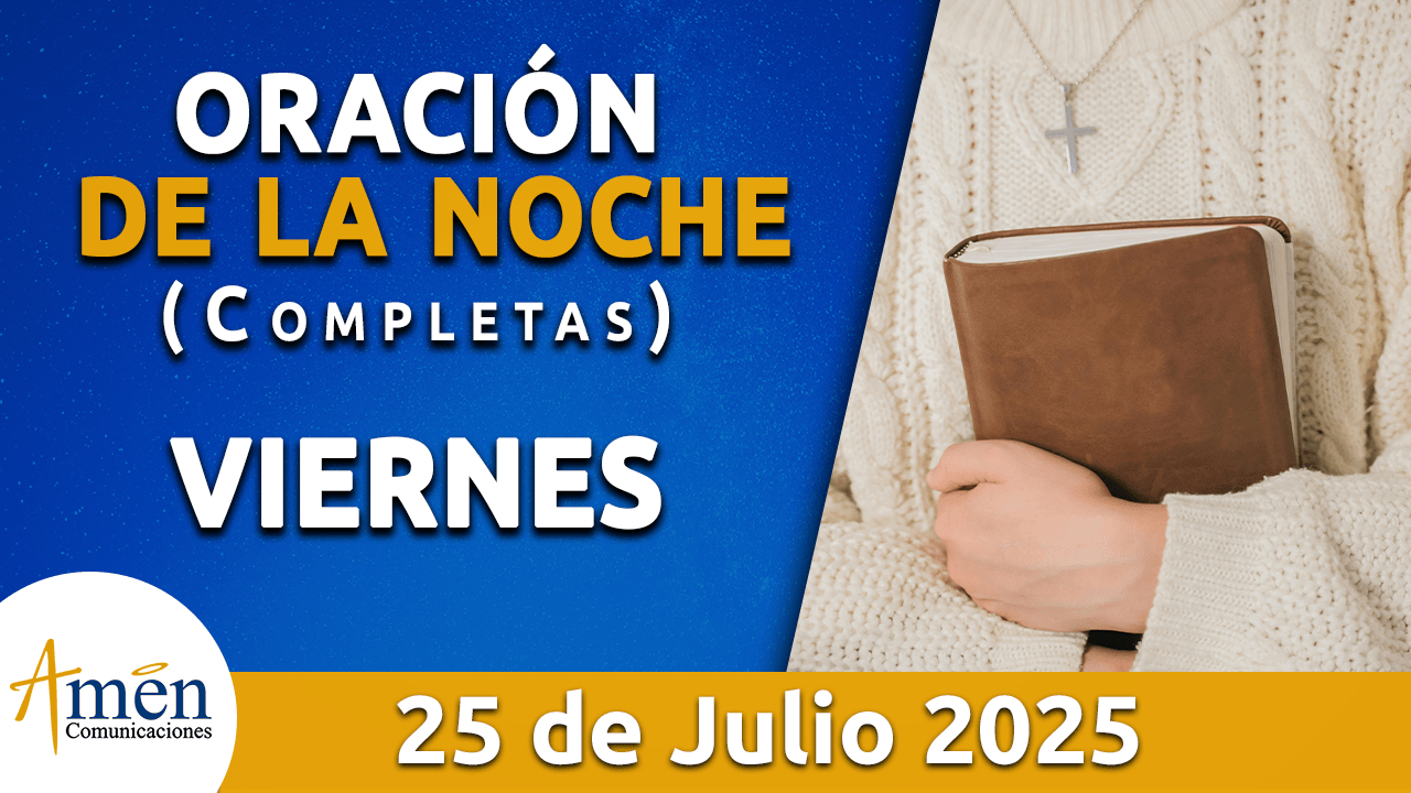 Oración de la noche 25 julio 2025 - padre carlos yepes