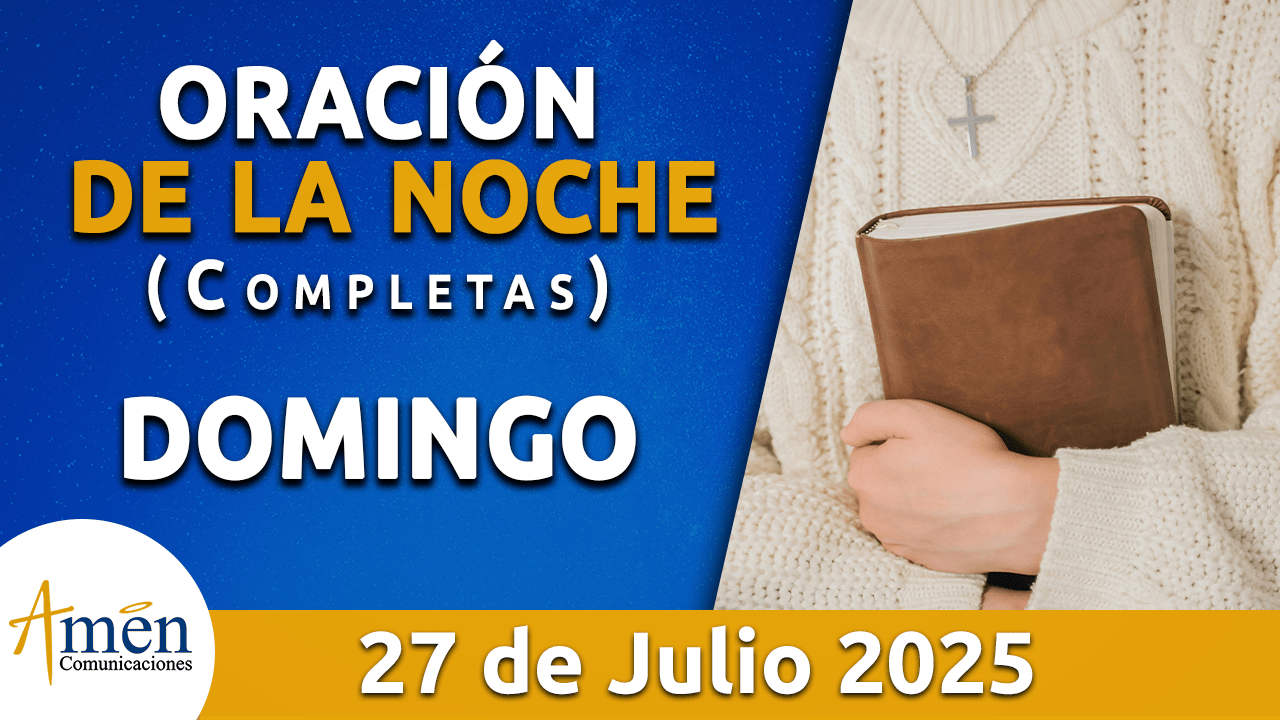 Oración de la noche 27 julio 2025 - padre carlos yepes