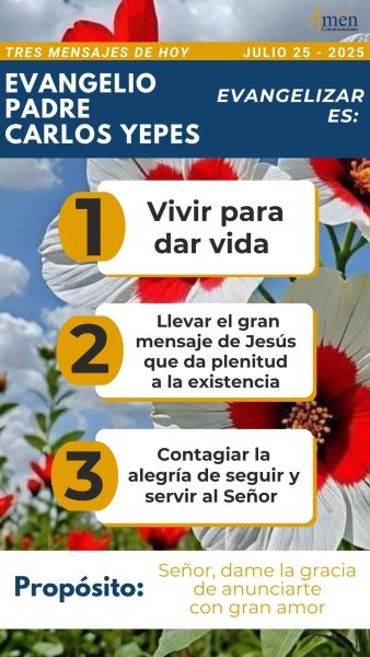 tres mensajes del evangelio, padre carlos yepes - 25 julio 2025