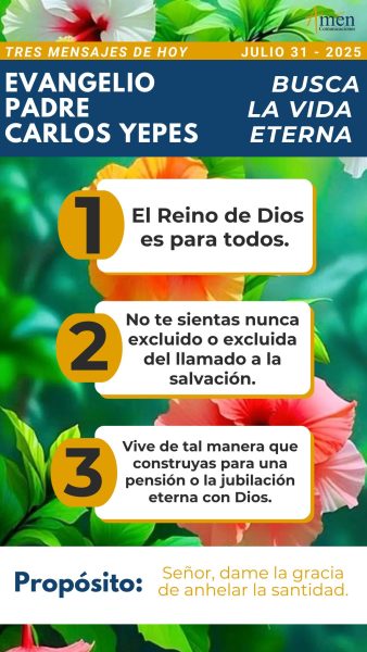 mensajes del evangelio - 31 julio 2025 - padre carlos yepes