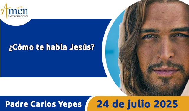 Evangelio 24 julio 2025 - padre carlos yepes
