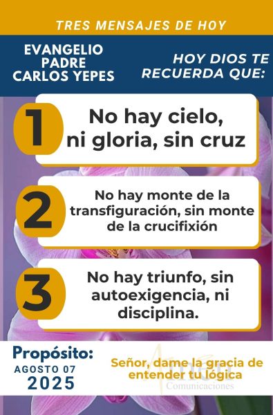 tres mensajes del Evangelio 7 de agosto 2025 - padre carlos yepes