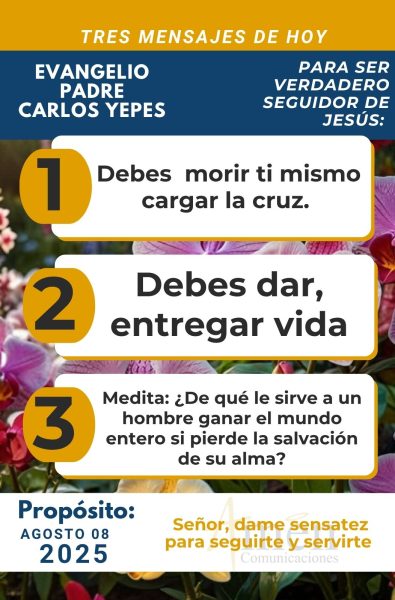 tres mensajes del Evangelio 8 de agosto 2025 - padre carlos yepes