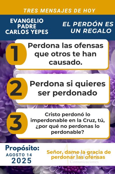 Tres mensajes del Evangelio 14 de agosto 2025 - padre carlos yepes
