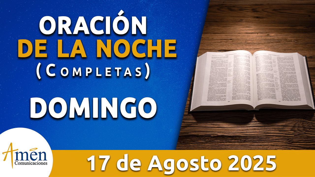Oración de la noche 17 agosto 2025 - padre carlos yepes
