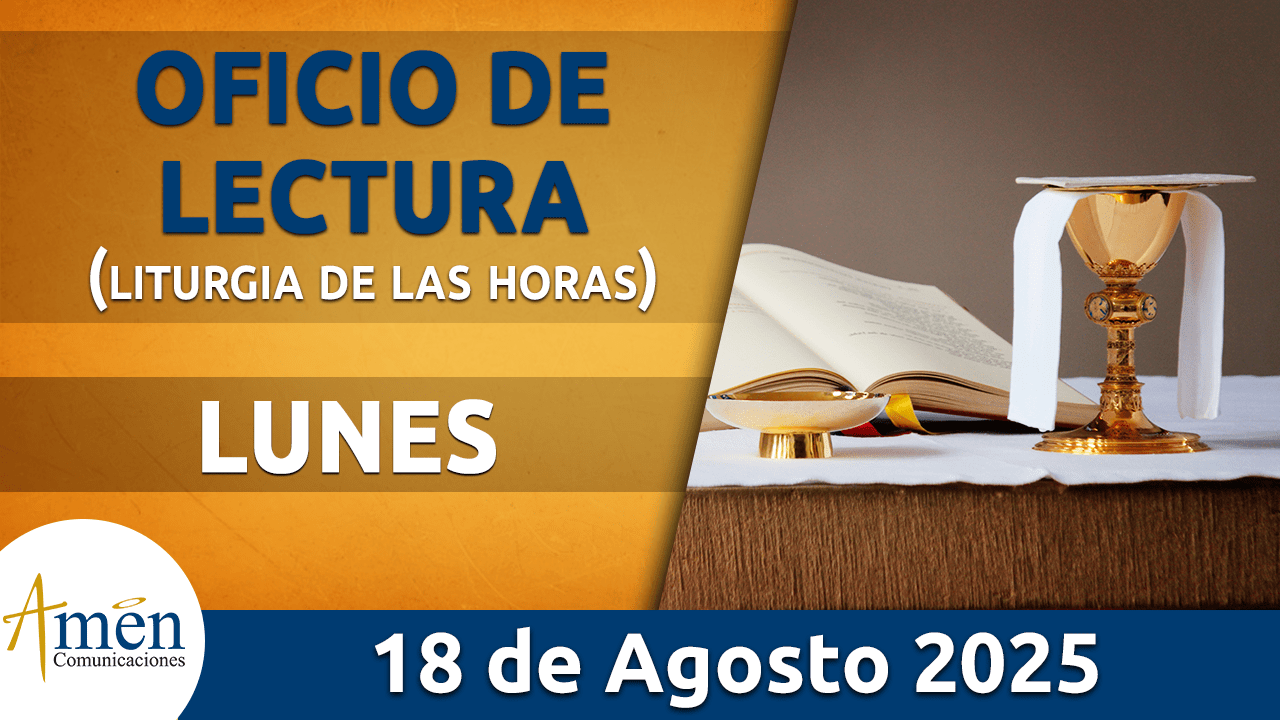 Oficio de lectura - 18 agosto 2025 - padre carlos yepes
