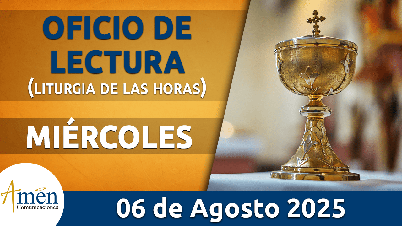 Oficio de lectura - 6 agosto 2025 - padre carlos yepes
