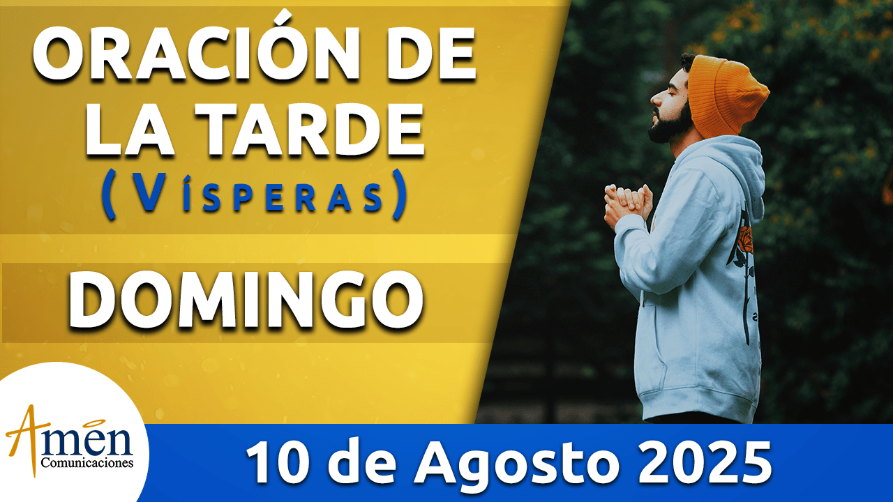 visperas - 10 agosto 2025 - padre carlos yepes