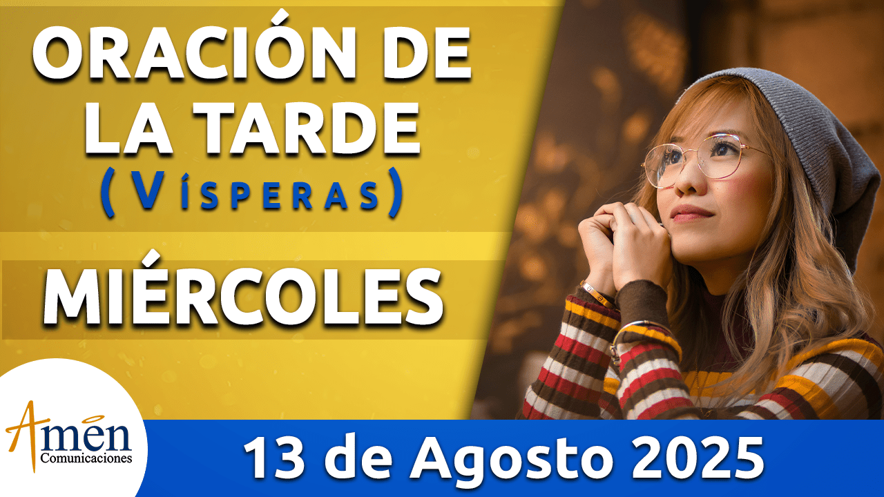 visperas - 13 agosto 2025 - padre carlos yepes