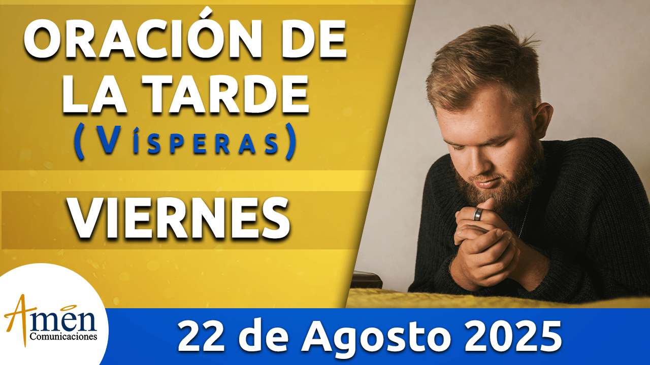visperas - 22 agosto 2025 - padre carlos yepes