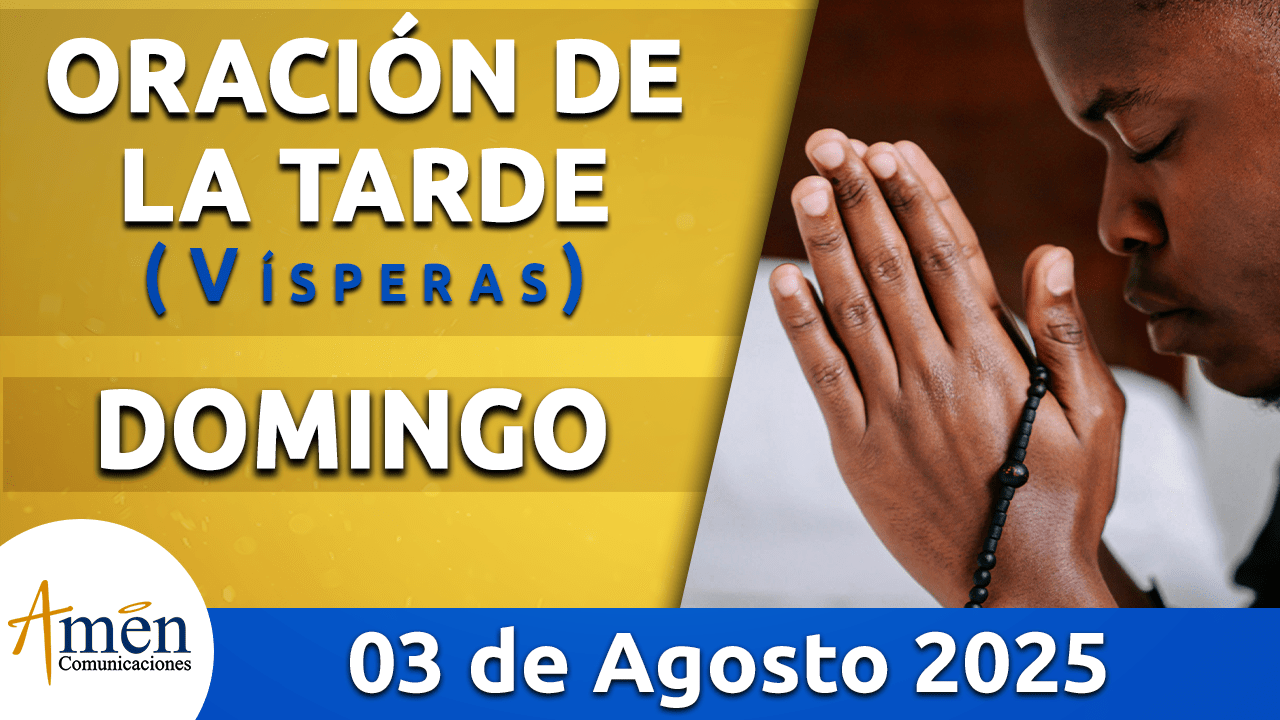 visperas - 3 agosto 2025 - padre carlos yepes
