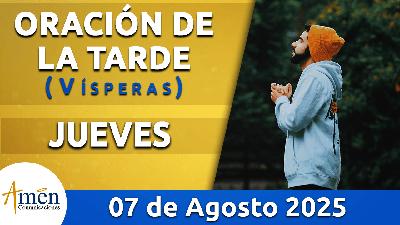 visperas - 7 agosto 2025 - padre carlos yepes