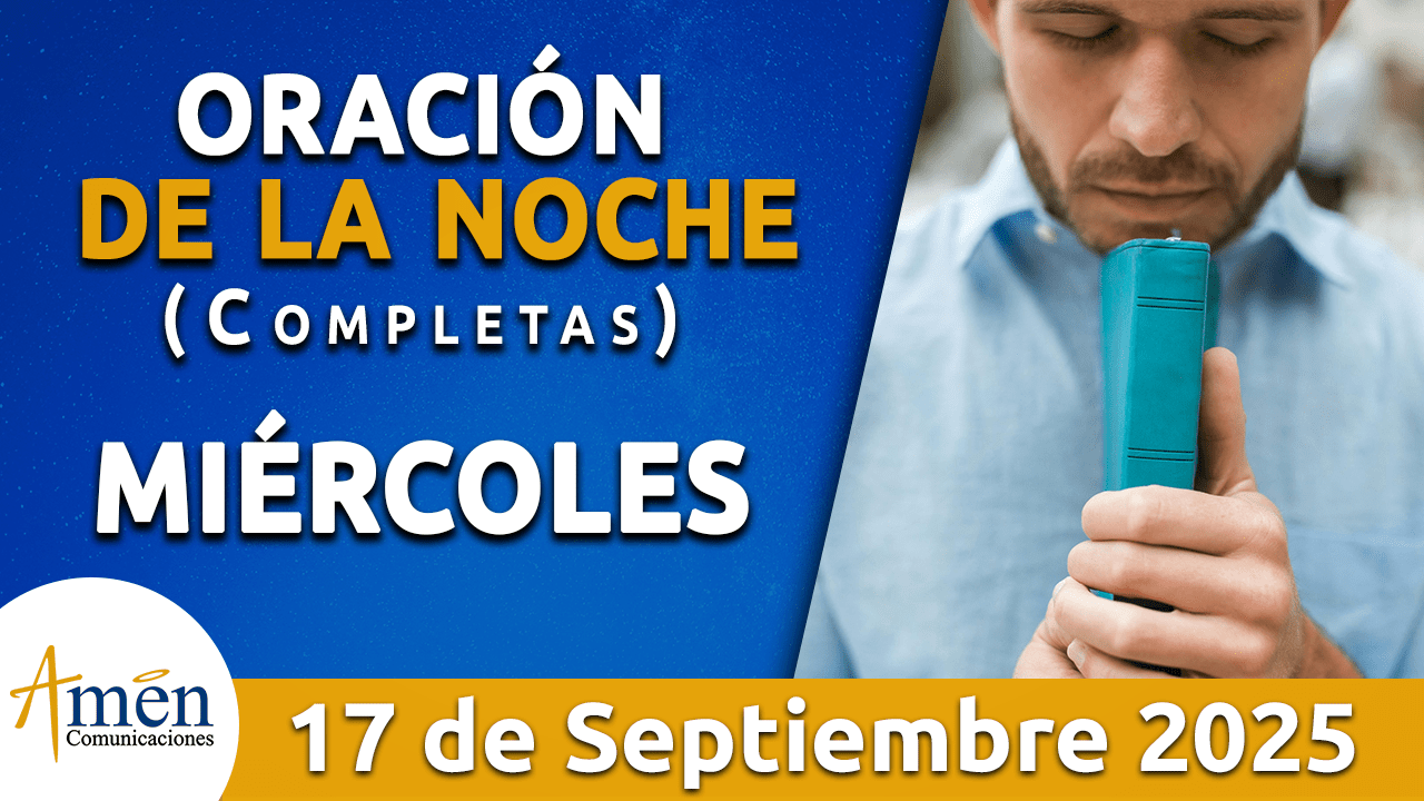 Oración de la noche - 17 septiembre 2025 - padre carlos yepes