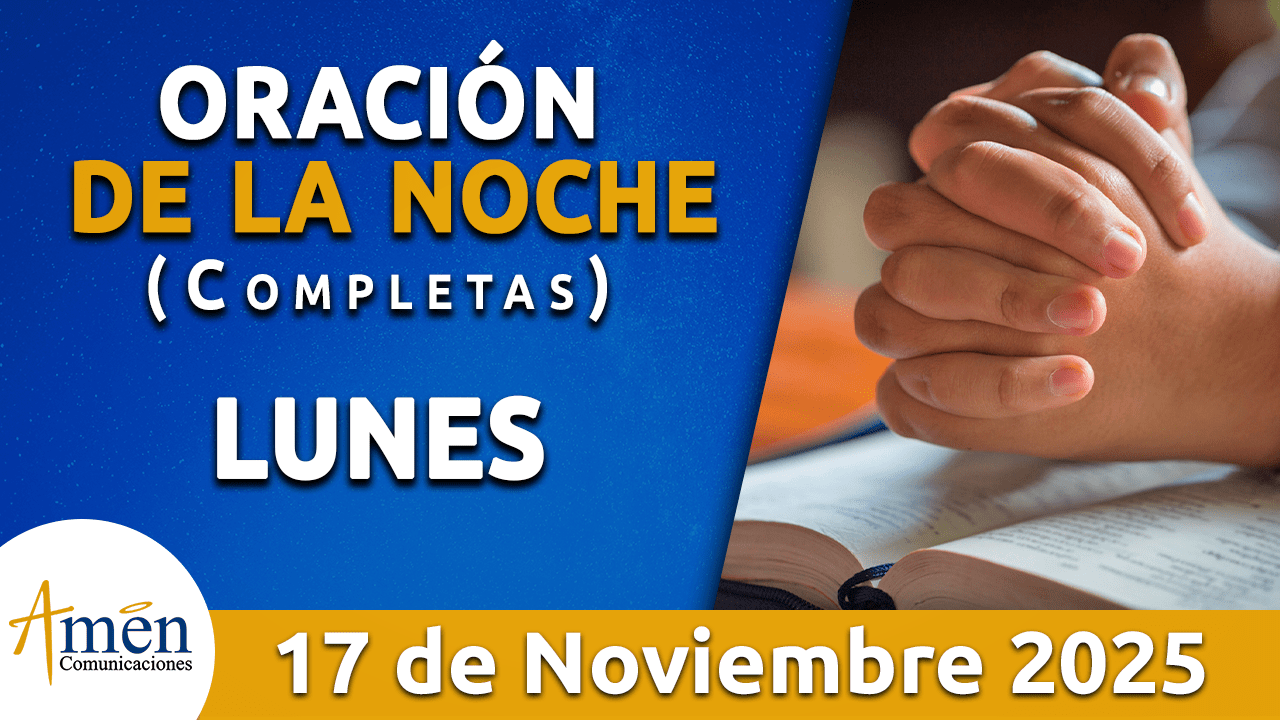 Oración de la noche - 17 noviembre 2025 - padre carlos yepes