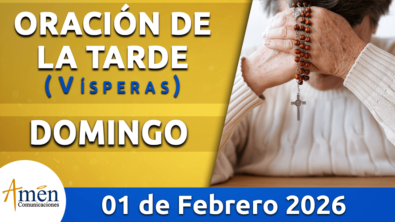 Oración de la tarde - padre carlos yepes - domingo 1 febrero 2026