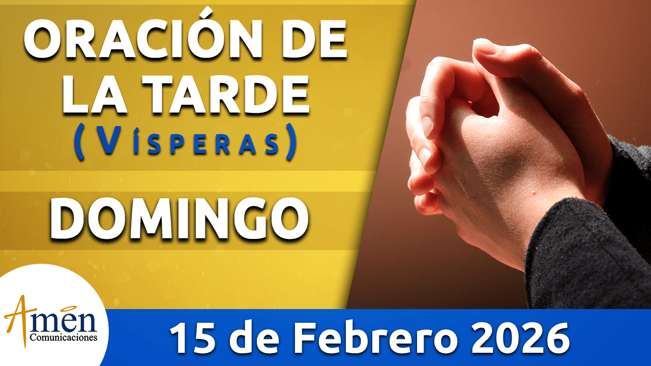Oración de la tarde - padre carlos yepes - febrero 15 febrero 2026