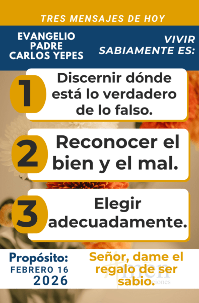 tres mensajes del evangelio 16 de febrero 2026 - padre carlos yepes
