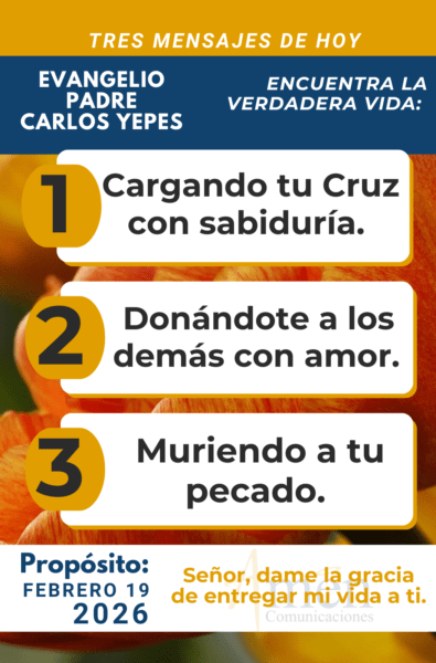 tres mensajes del evangelio 19 de febrero 2026 - padre carlos yepes