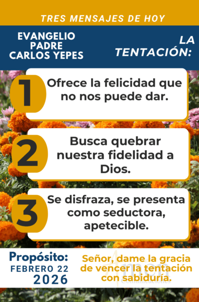 tres mensajes del evangelio 22 de febrero 2026 - padre carlos yepes