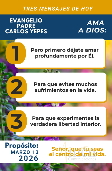 tres mensajes del evangelio 13 de marzo 2026 - padre carlos yepes