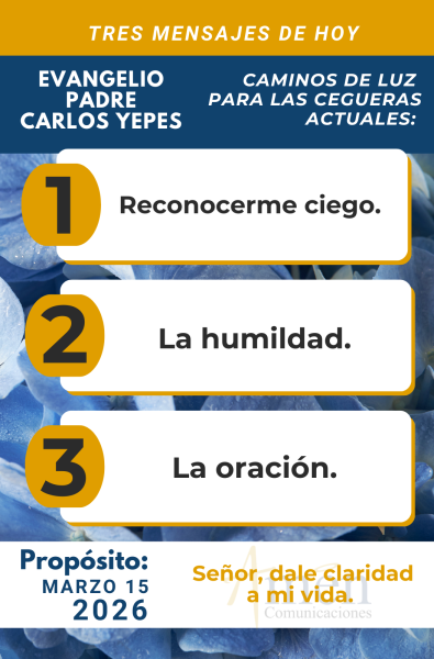 tres mensajes del evangelio 15 de marzo 2026 - padre carlos yepes