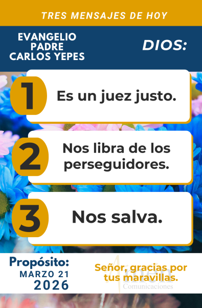 tres mensajes del evangelio 21 de marzo 2026 - padre carlos yepes