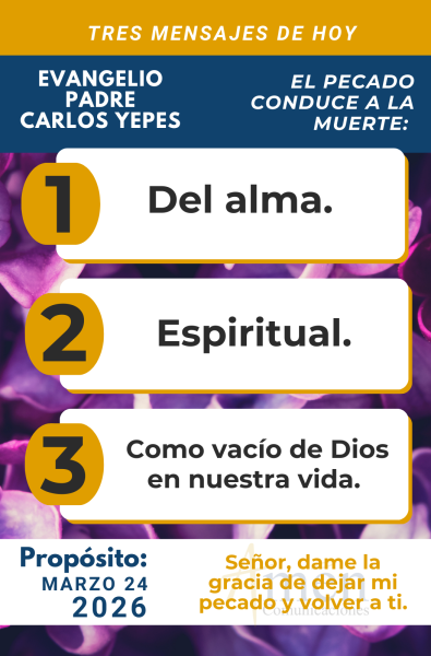 tres mensajes del evangelio 24 de marzo 2026 - padre carlos yepes